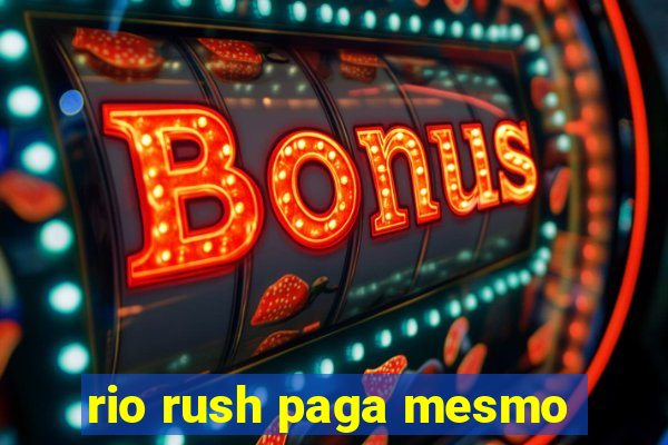 rio rush paga mesmo